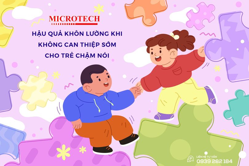 HẬU QUẢ KHÔN LƯỜNG KHI KHÔNG CAN THIỆP CHO TRẺ CHẬM NÓI SỚM